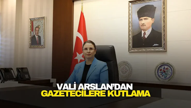 Vali Arslan’dan gazetecilere kutlama