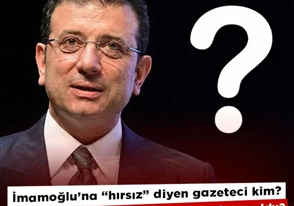 İmamoğlu’na “hırsız” diyen gazeteci kim?